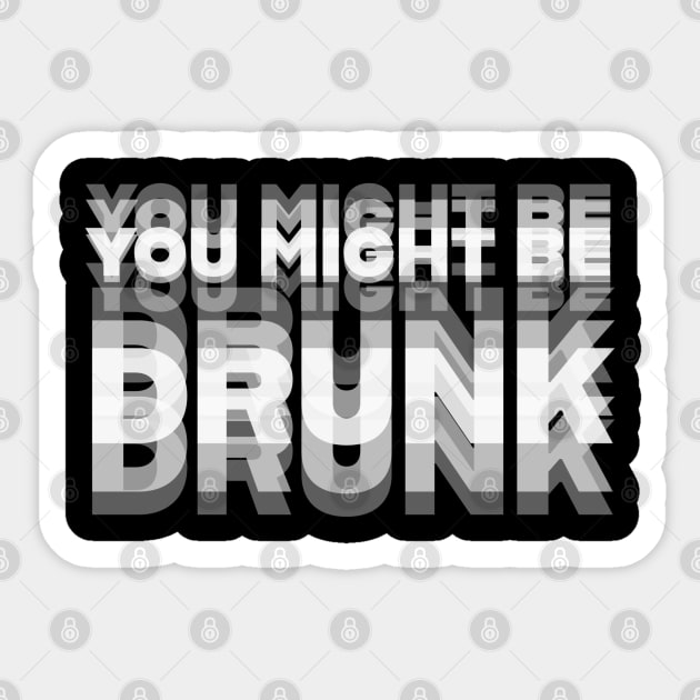 ALCOHOL / YOU MIGHT BE DRUNK Sticker by DB Teez and More